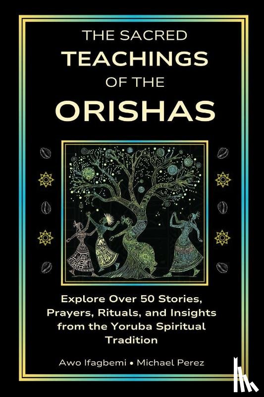 Perez, Michael, Ifagbemi, Awo - Perez, M: Sacred Teachings of the Orishas