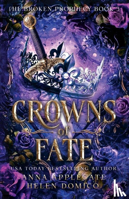 Applegate, Anna, Domico, Helen - Crowns of Fate (The Broken Prophecy Book 3)