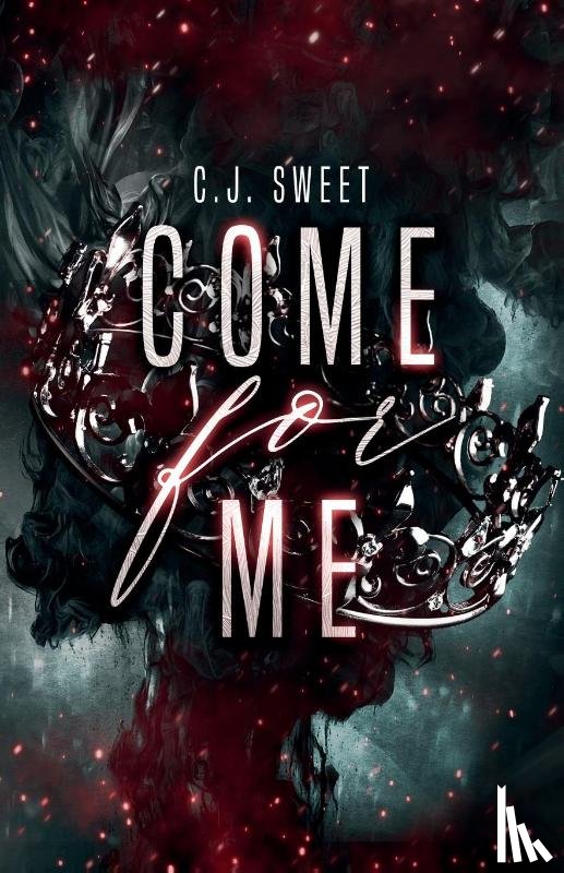 Sweet, C. J. - Come for Me