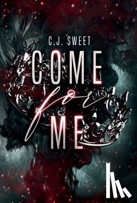 Sweet, C. J. - Come for Me