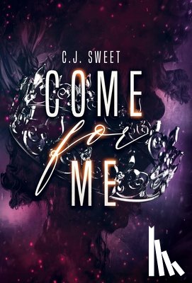 Sweet, C. J. - Come for Me