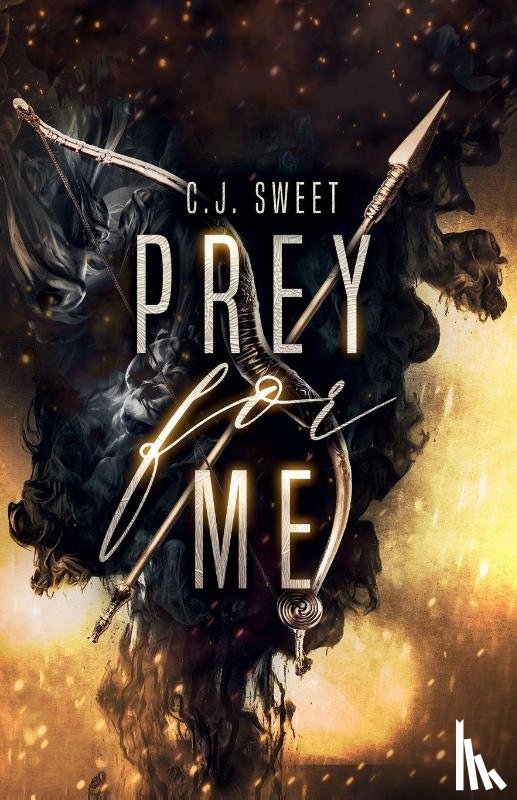 Sweet, C. J. - Prey for Me