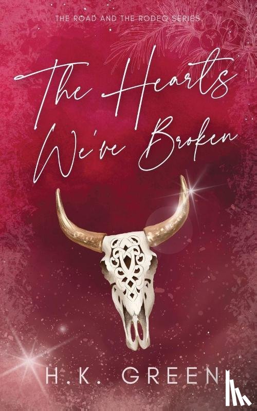 Green, H. K. - The Hearts We've Broken