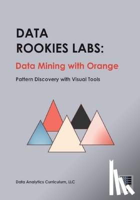 Data Analytics Curriculum - Data Rookies Labs Data Mining with Orange: Pattern Discovery with Visual Tools