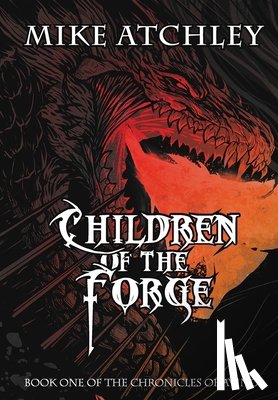 Atchley, Mike - Atchley, M: Children of the Forge