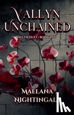 Nightingale, Maelana - Vallyn Unchained: Vallyn Duet Book Two