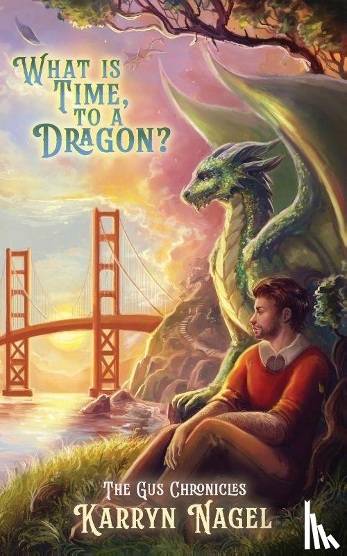 Nagel, Karryn - What is Time, to a Dragon?