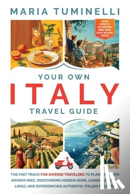 Tuminelli, Maria - Your Own Italy Travel Guide