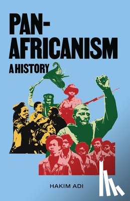 Adi, Hakim - Pan-Africanism: A History