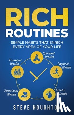 Houghton, Steve - Rich Routines: Simple Habits That Enrich Every Area of Your Life