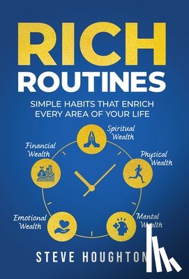 Houghton, Steve - Rich Routines: Simple Habits That Enrich Every Area of Your Life