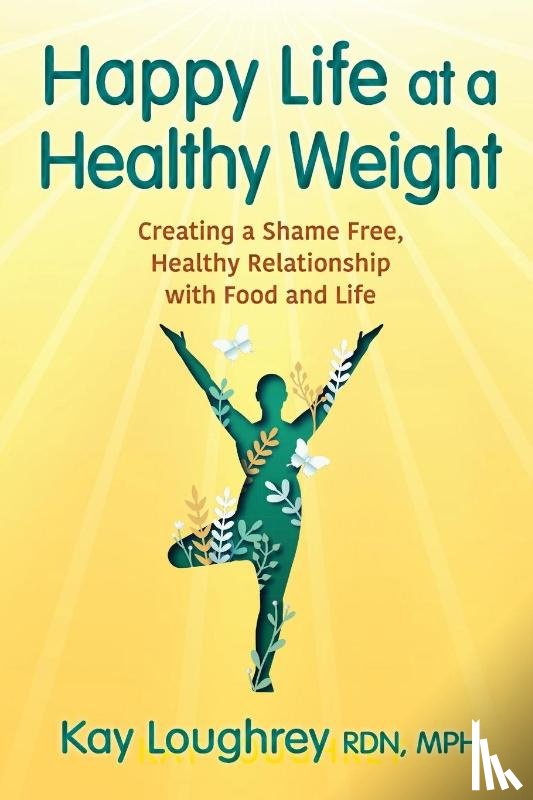 Loughrey, Kay - Happy Life at a Healthy Weight