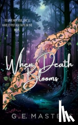 Masters, G. E. - When Death Blooms