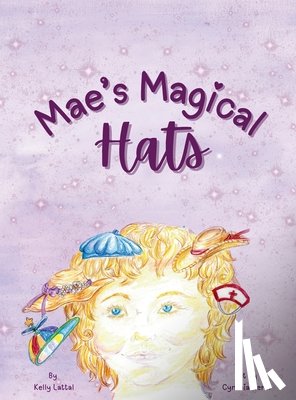 Lattal, Kelly - Mae's Magical Hats