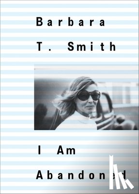 Smith, Barbara T. - Barbara T. Smith: I Am Abandoned