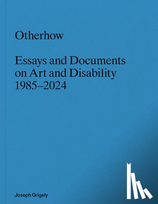  - Joseph Grigely: Otherhow