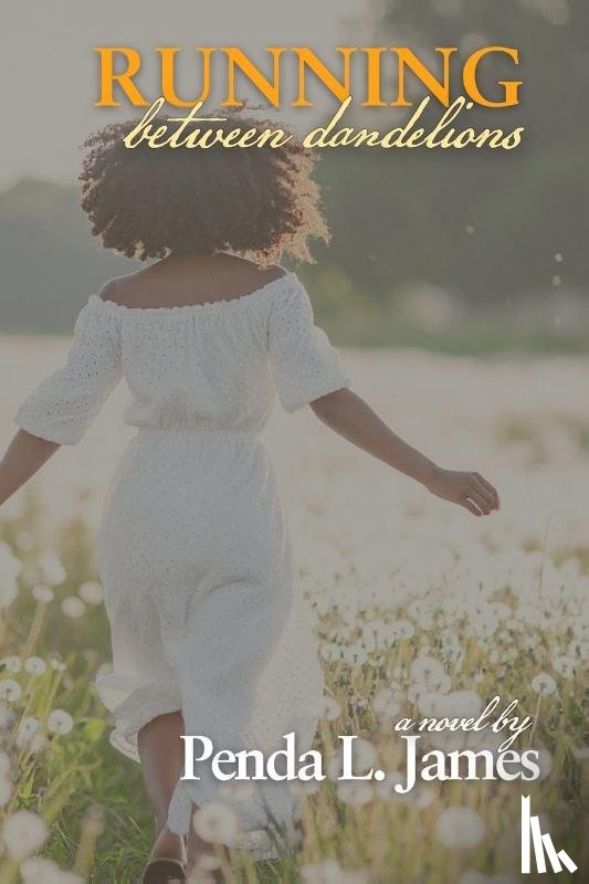 James, Penda Lynn - Running Between Dandelions