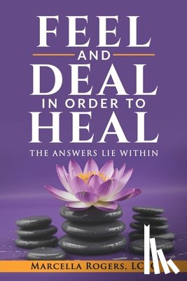 Rogers, Marcella - Feel and Deal in Order to Heal