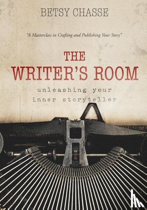 Chasse, Betsy - The Writer's Room - Unleashing Your Inner Storyteller
