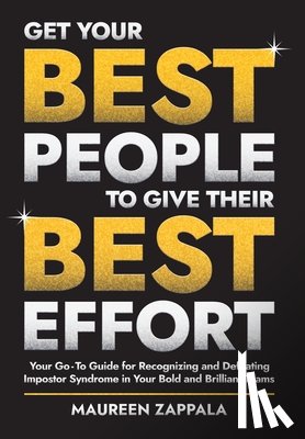 Zappala, Maureen - Zappala, M: Get Your Best People to Give Their Best Effort