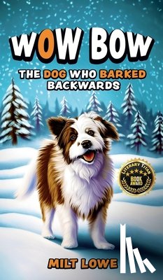Lowe, Milt - WOW BOW, THE DOG WHO BARKED BACKWARDS