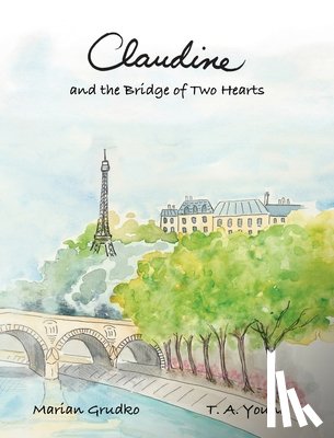 Grudko, Marian, Young, T. A. - Claudine and the Bridge of Two Hearts