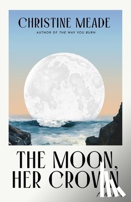 Meade, Christine - The Moon, Her Crown