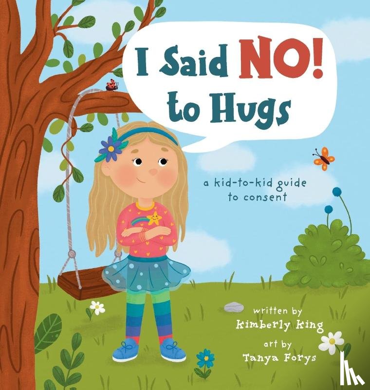 King, Kimberly - I Said No to Hugs! a kid-to-kid guide to consent