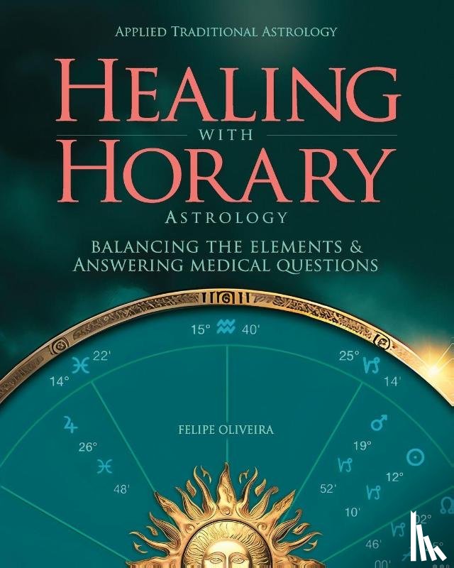 Oliveira, Felipe - Healing With Horary Astrology