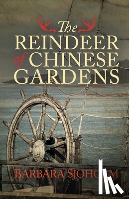 Sjoholm, Barbara - The Reindeer of Chinese Gardens