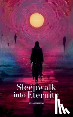 Christina, Rosa - Sleepwalk into Eternity