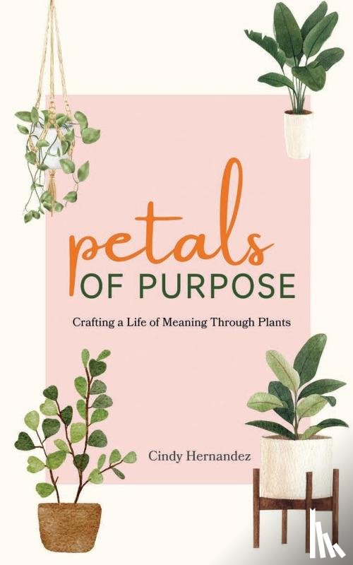 Hernandez, Cindy - Petals of Purpose