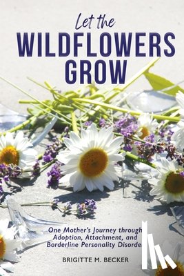 Becker, Brigitte M. - Let the Wildflowers Grow