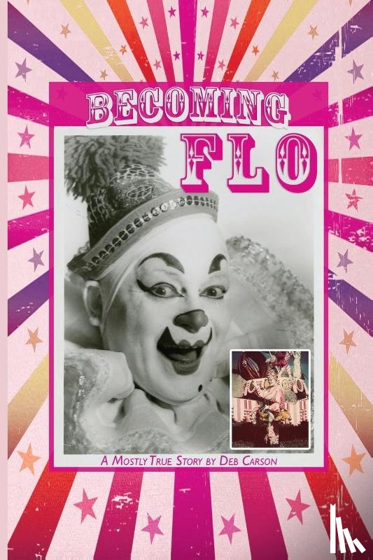 Carson, Deb - Becoming FLO...A Mostly True Story