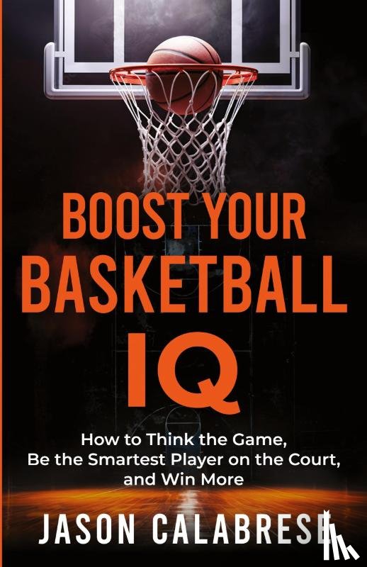 Calabrese, Jason - Boost Your Basketball IQ