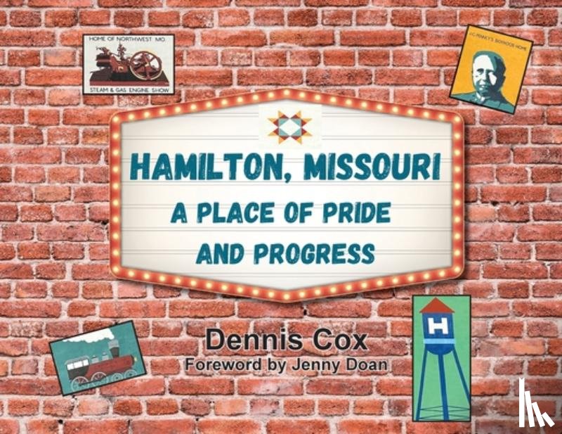Cox, Dennis - Hamilton, Missouri: A Place of Pride and Progress