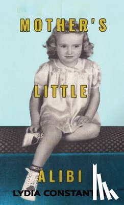 Constantine, Lydia - Mother's Little Alibi