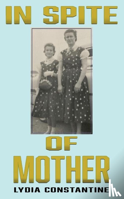 Constantine, Lydia - In Spite of Mother
