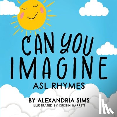 Sims, Alexandria - Can You Imagine? ASL Rhymes