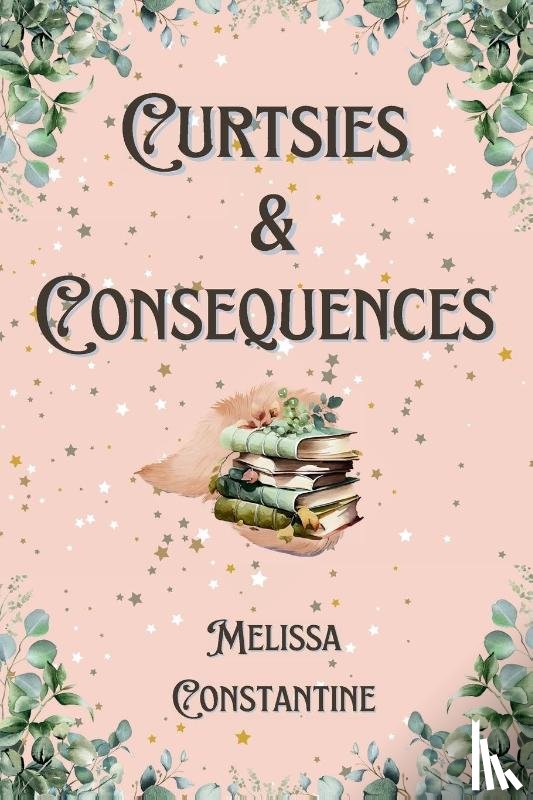 Constantine, Melissa - Curtsies & Consequences