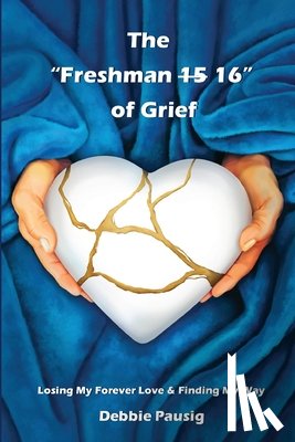 Pausig, Debbie - The Freshman 15/16 of Grief