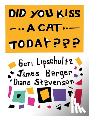 Stevenson, Diane, Lipschultz, Geri, Berger, James - Did You Kiss A Cat Today???