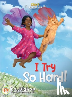 Bishop, L. L. - Obie's Amazing Kids: I Try So Hard!
