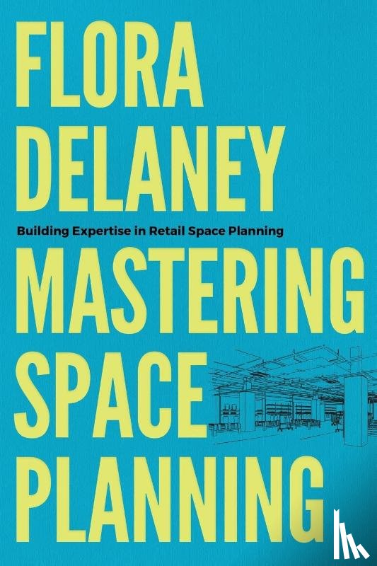Delaney, Flora - Mastering Space Planning