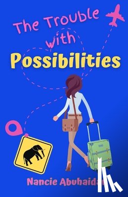 Abuhaidar, Nancie - The Trouble with Possibilities