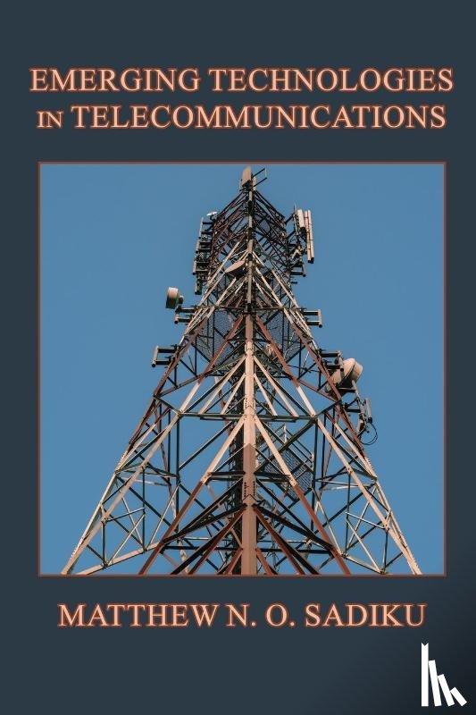 Sadiku, Matthew N. O. - Emerging Technologies in Telecommunications