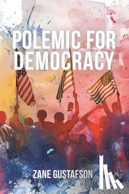 Gustafson, Zane - Polemic for Democracy