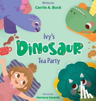 Buck, Carrie A. - Ivy's Dinosaur Tea Party