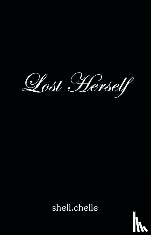 Shell. Chelle - Lost Herself