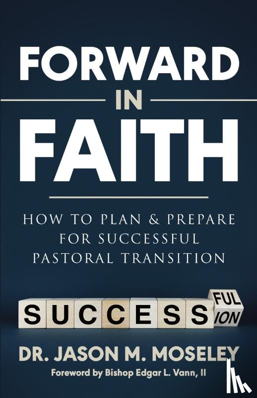 Moseley, Jason - Forward in Faith How to Plan & Prepare for Successful Pastoral Transition
